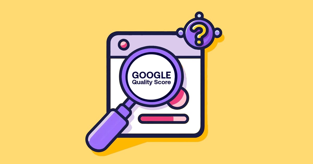 Mastering Google Ads Quality Score: A Practical Guide