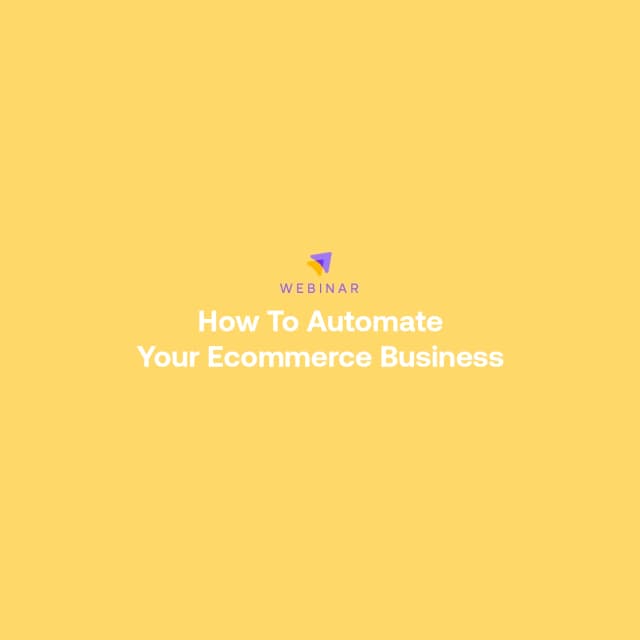 Webinar How To Automate Your Ecommerce Business