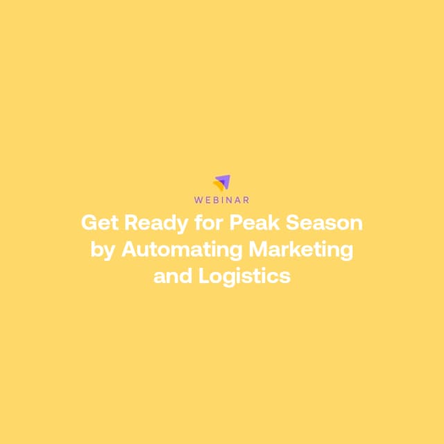 Webinar: Get Ready for Peak Season by Automating Marketing and Logistics